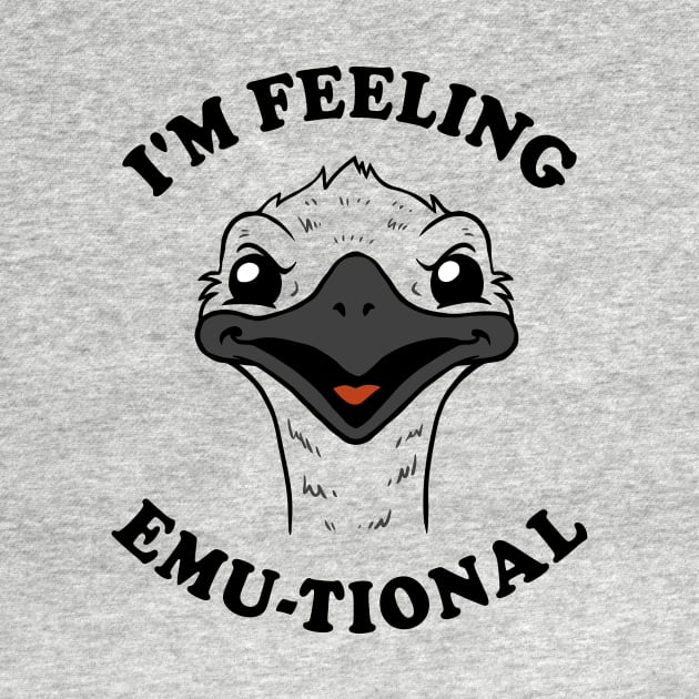 I'm Feeling Emu-tional by dumbshirts